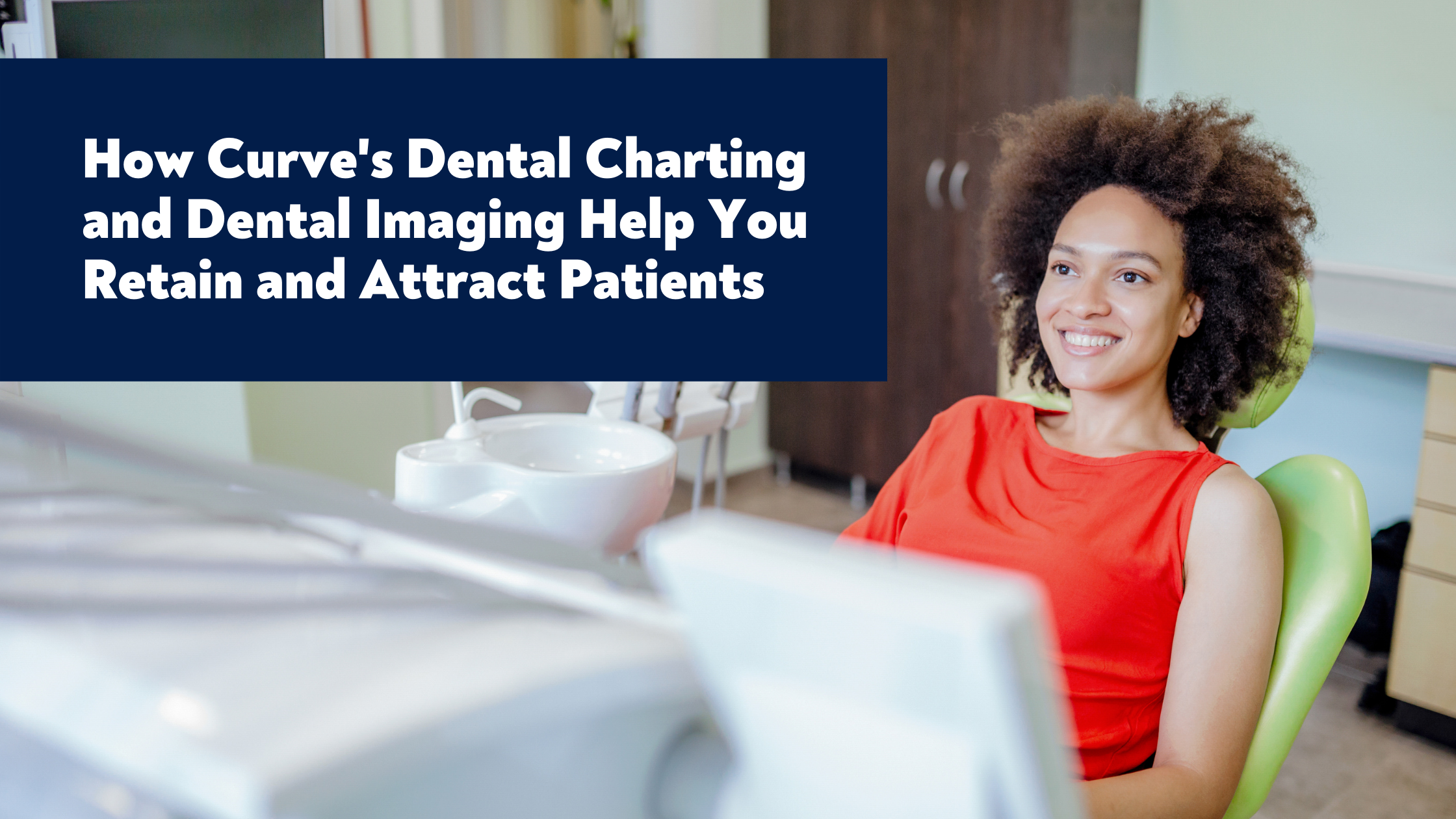 Attracting and Retaining Dental Patients with Curve Imaging and Charting