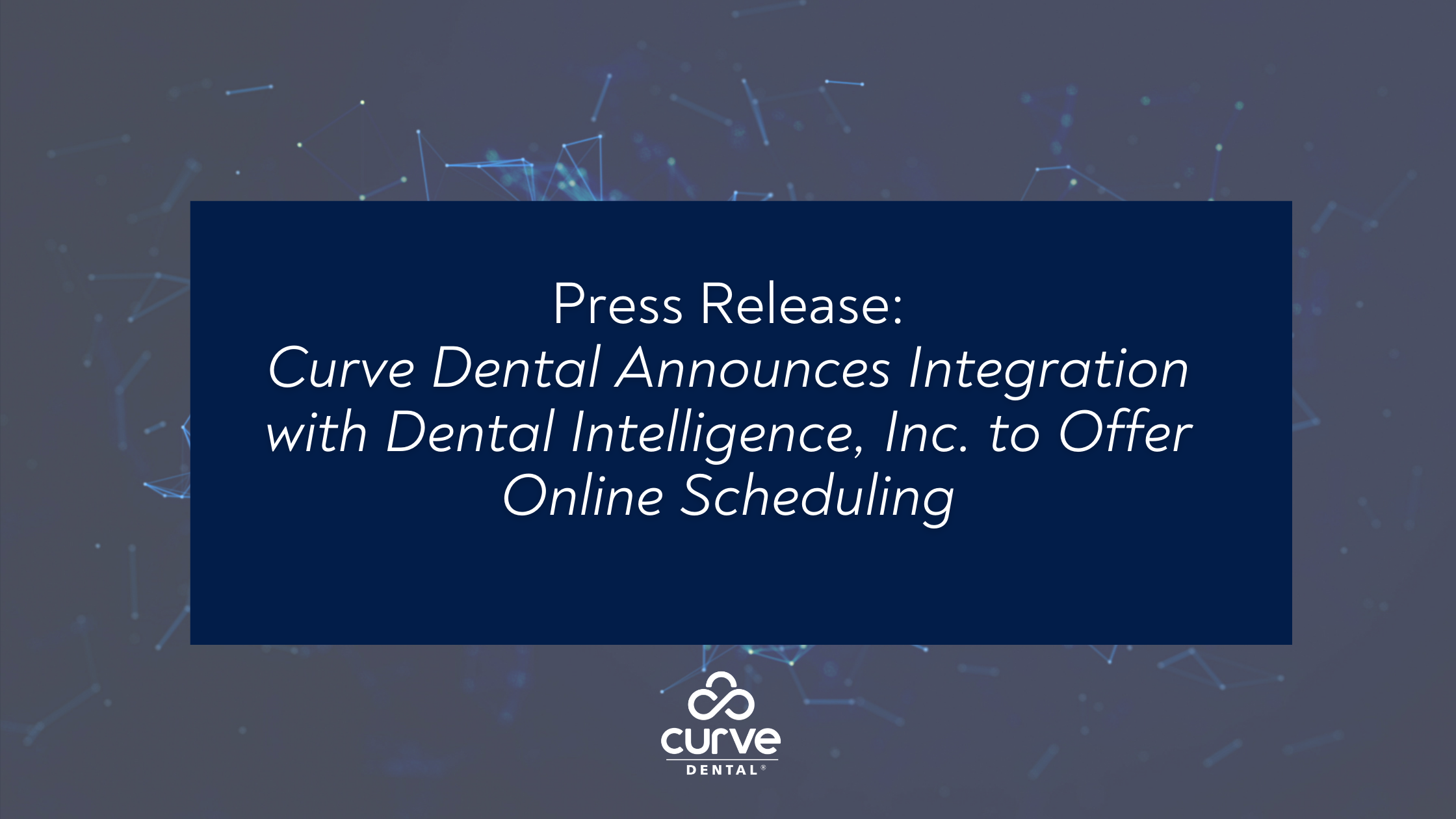 Press Release: Curve Dental Announces Integration with Dental Intelligence, Inc. to Offer Online Scheduling